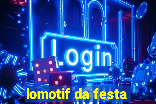 lomotif da festa